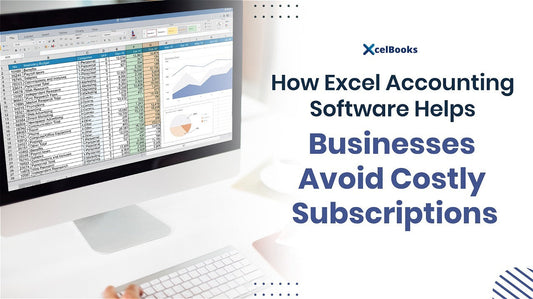 How Excel Accounting Software Helps Businesses Avoid Costly Subscriptions